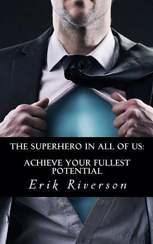 The Superhero in All of Us: Achieve Your Fullest Potential