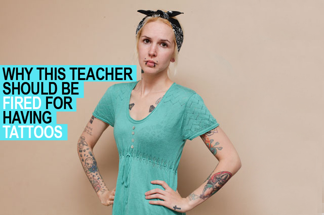 5 reasons to fire the uk tattooed teacher support tattoos and 5 reasons to fire the uk tattooed teacher support tattoos and