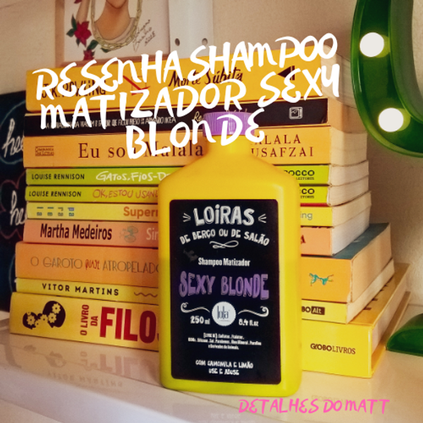 Resenha Shampoo Matizador Sexy Blonde