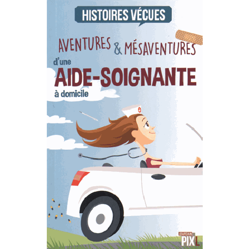 Aventures mésaventures d'une aide-soignante domicile