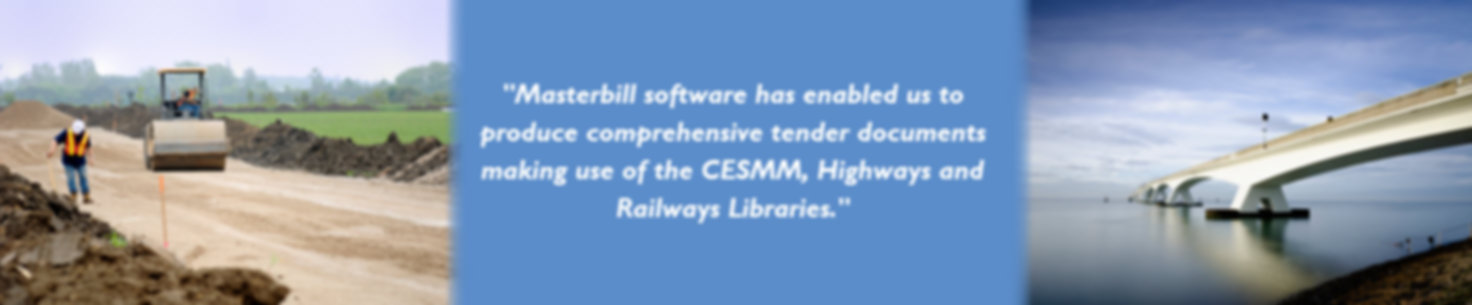 Masterbill software has enabled us to produce comprehensive tender documents making use of CESMM, Highways and Railways Libraries