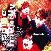 Charlatans Some Friendly
