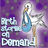 Birth Stories on Demand