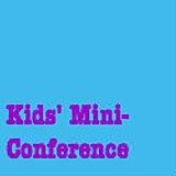 Kids' Mini-Conference