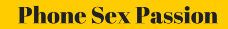 Phone Sex Passion No Limits No Taboos-Girls & Guys for You