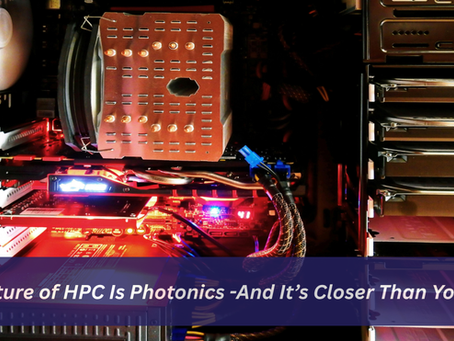 The Future of HPC is Photonics -And It's Closer Than You Think