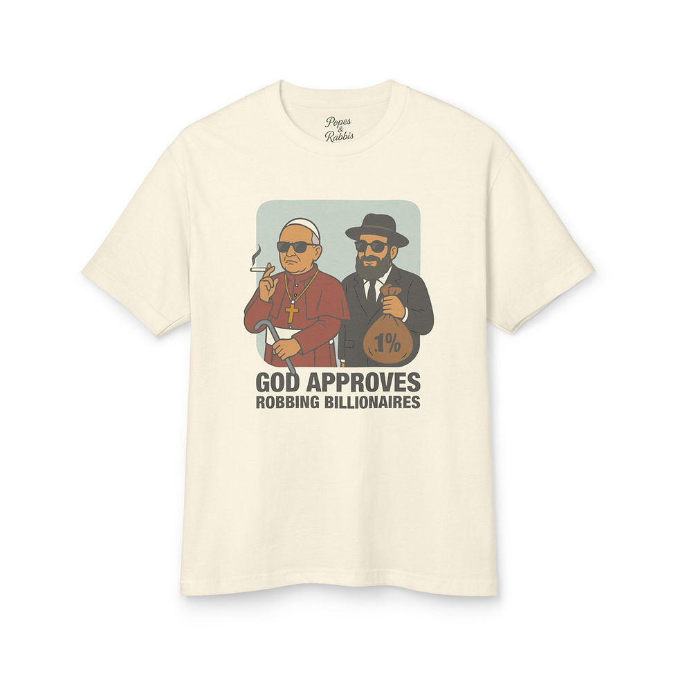 GOD APPROVES ROBBING BILLIONAIRES