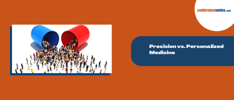 Precision vs. Personalized Medicine