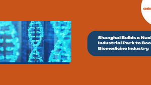 Shanghai Builds a Nucleic Acid Industrial Park to Boost Biomedicine Industry