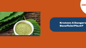 Kratom: A Dangerous or Beneficial Plant?