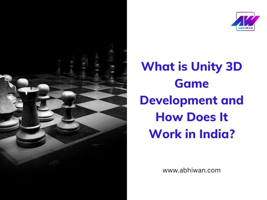 Unity 3D Game Development and Its Working Process in India
