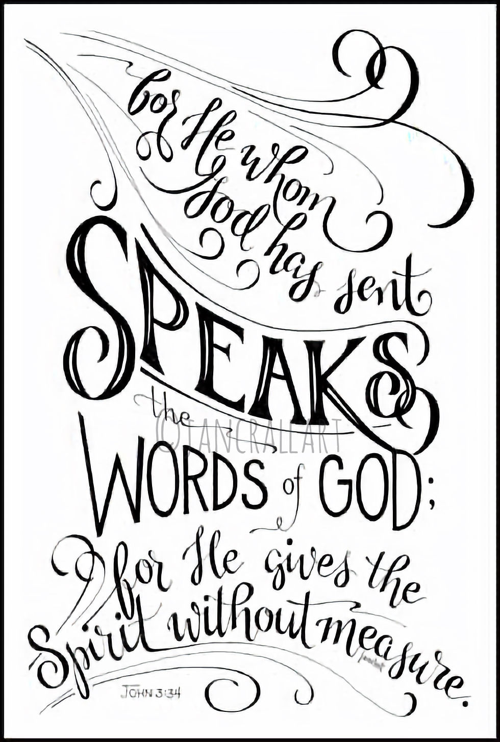 John 3:34: "For He whom God has sent speaks the words of God for He gives the Spirit without measure."
