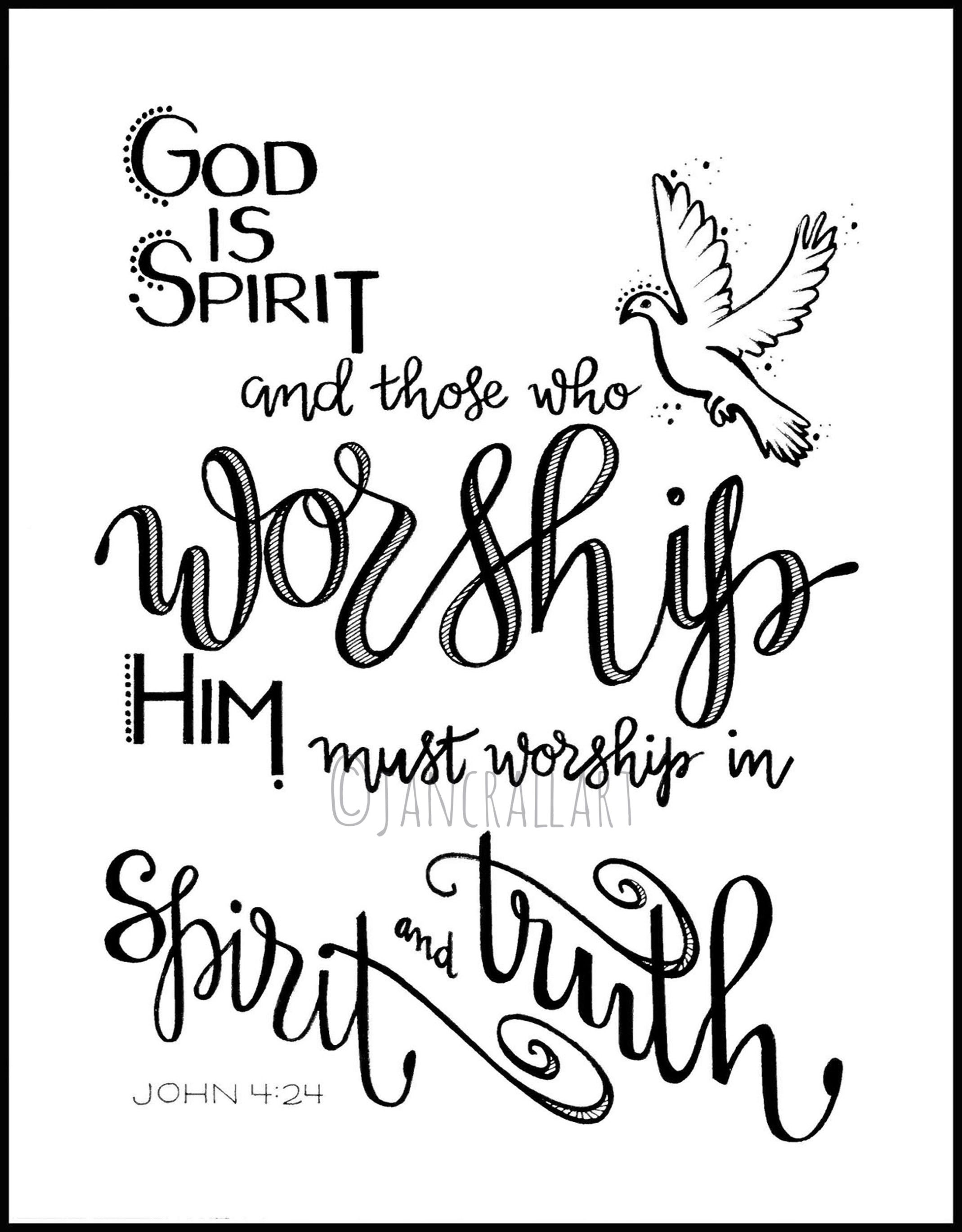 John 4:24 "God is Spirit and those who worship Him must worship Him in Spirit and in truth."