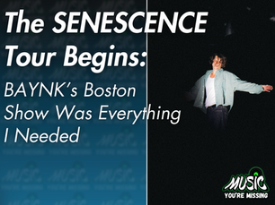 The SENESCENCE Tour Begins: BAYNK’s Boston Show Was Everything I Needed