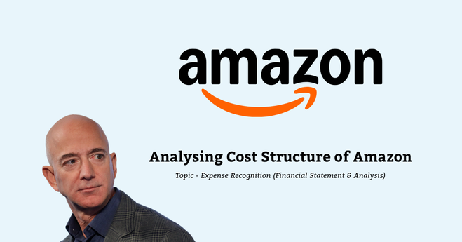 Amazon Cost Structure Analysis: Understanding Expense Recognition and Operational Economics