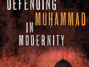 SherAli Tareen’s Defending Muhammad in Modernity
