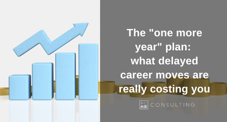 Blue bar chart with a blue arrow showing increasing bars and text overlay "The one more year"plan: what delayed career moves are really costing you
