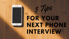 Struggle with phone interviews? Try these 3 tips...