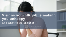 5 signs your HR job is making you unhappy - and what to do about it