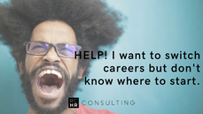 Help! I want to switch careers but don’t know where to start. 
