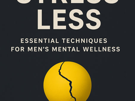 Stress Less: Essential Techniques for Men's Mental Wellness