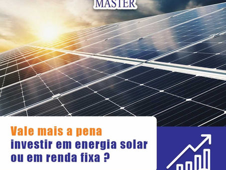Vale mais a pena investir em energia solar ou renda fixa?
