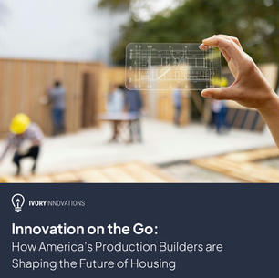 Innovation on the Go: How America’s Production Builders are Shaping the Future of Housing