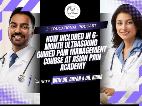 🎧 Educational Podcast Now Included in 6-Month Ultrasound Guided Pain Management Course at Asian Pain Academy