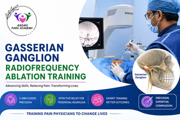 Gasserian Ganglion Radiofrequency Ablation Training: A Proud Milestone for an Asian Pain Academy Fellow