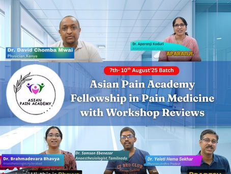 Review of Asian Pain Academy Fellowship in Pain Medicine with Workshop | (7th  – 10th August 2025)