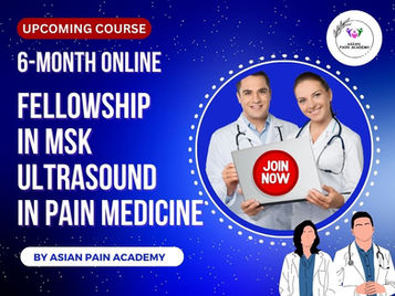 Upcoming  Course | 6-month Fellowship in Musculoskeletal Ultrasound in Pain Medicine by Asian Pain Academy