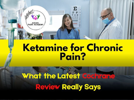 Ketamine for Chronic Pain? What the Latest Cochrane Review Really Says