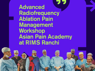 Radiofrequency Ablation Pain Management Workshop at RIMS Ranchi: Asian Pain Academy Advances Interventional Pain Medicine