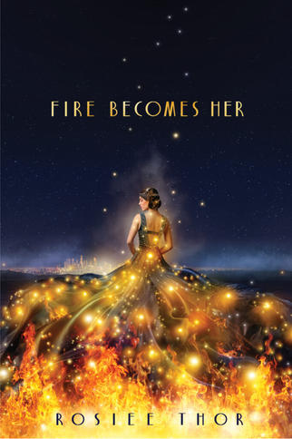 Book cover for Fire Becomes Her by Rosiee Thor: the title is written in gold against a dark blue starry sky. In the foreground, a white girl with brown hair stands with her back to the audience wearing a black and gold gown that sparkles with magical flames. 