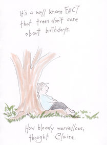 Original cartoon by Mel Barren of a woman sitting under a tree. The captions says: it is a well known fact that trees don't care about birthdays. "How bloody marvellous" thought the woman.