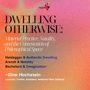 Dwelling Otherwise: Material Practice, Natality, and the Contestation of Philosophical Space