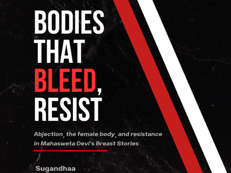 Bodies that Bleed, Resist: Abjection in Mahasweta Devi's 'Breast Stories'
