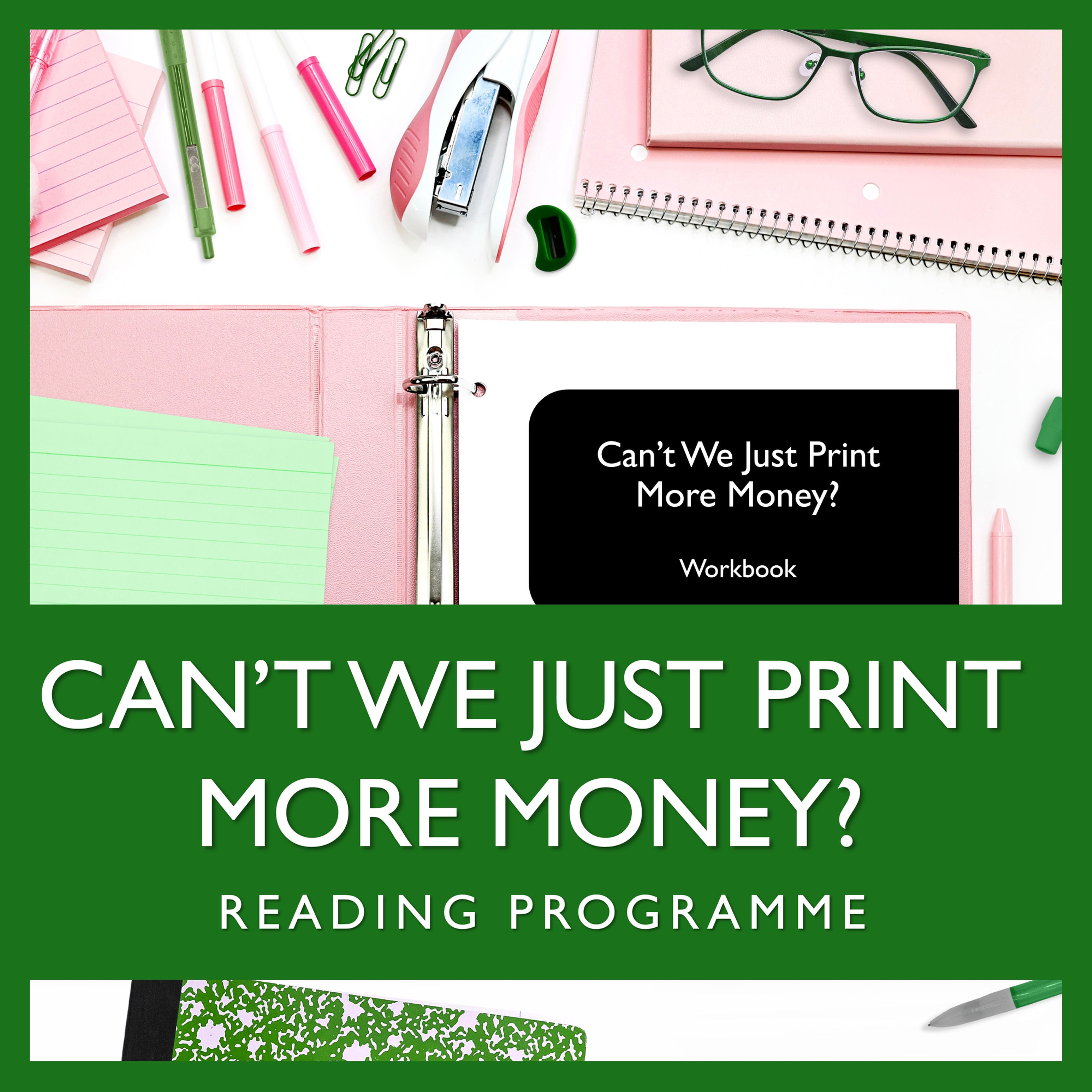 Reading Programme for 'Can't We Just Print More Money'