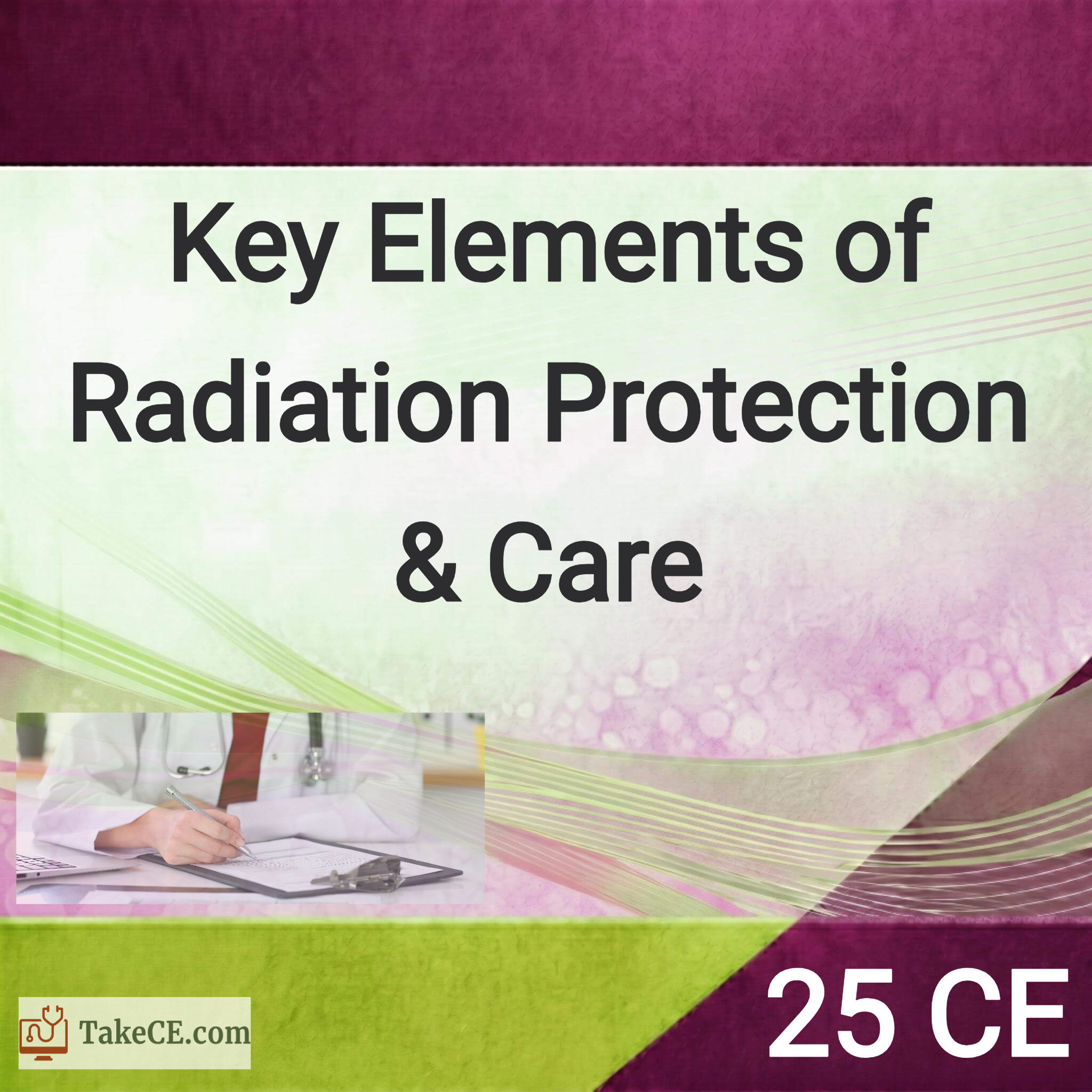 25 CE Key Elements of Radiation Protection & Care Course Image