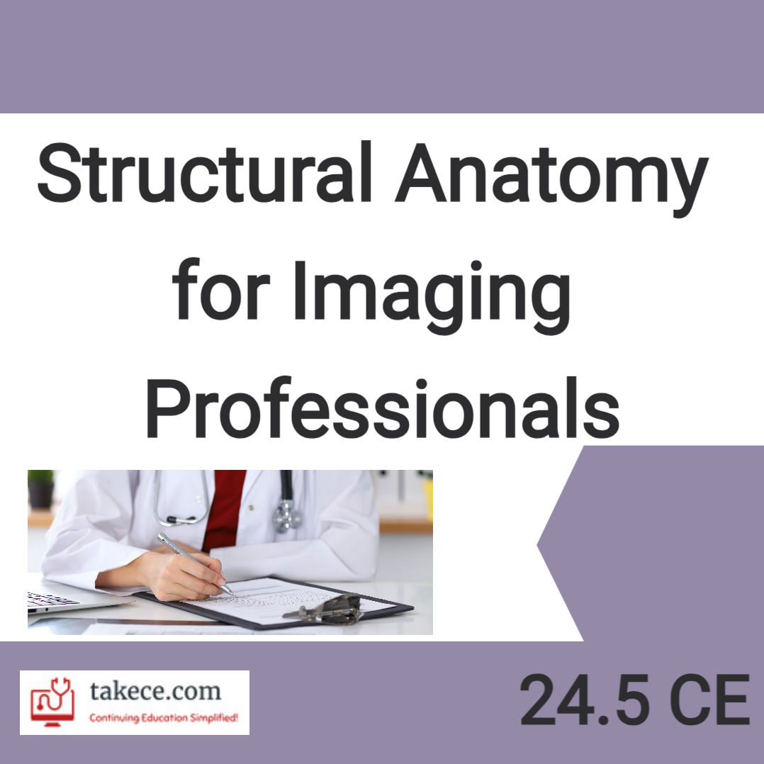 Structural Anatomy CE course for Radiology Technologists.