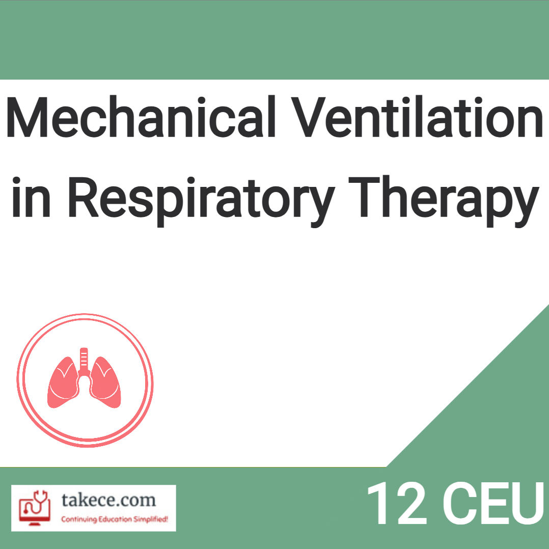 12 CEU: Mechanical Ventilation in Respiratory Therapy, AARC approved