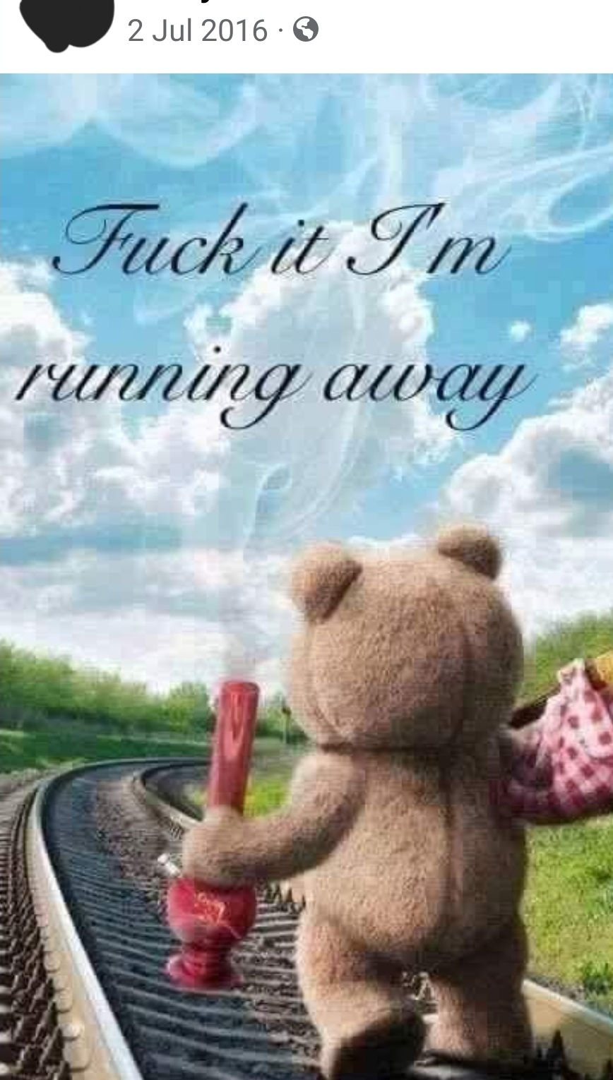 Fuck it I'm running away