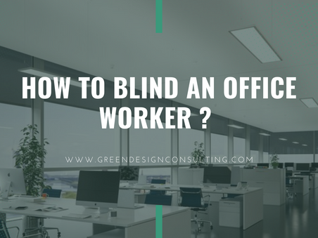 How to blind an office worker ?