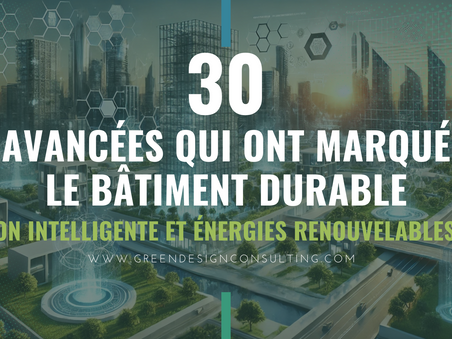 Les 30 avancées qui ont marqué le bâtiment durable (2/4)