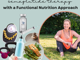 Maximize Your Semiglutide Therapy w/ a Functional Nutrition Approach