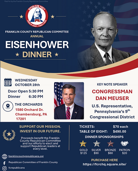 <p class="font_8"><strong>JOIN US </strong>for the<strong> </strong> FCRC Annual Eisenhower Dinner October 28 at the Orchards in Chambersburg. Guest Speakers is Congressman <strong>Dan Meuser</strong>, U.S. Representative, Pennsylvania's 9th Congressional District. </p>