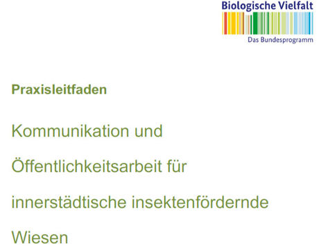 Praxisleitfaden "Kommunikation und Öffentlichkeitsarbeit für innerstädtische Insektenfreundliche Wiesen“ erschienen