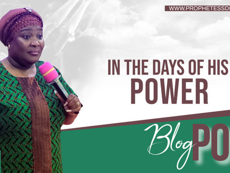 IN THE DAYS OF HIS POWERS BY MOMMY PDJ