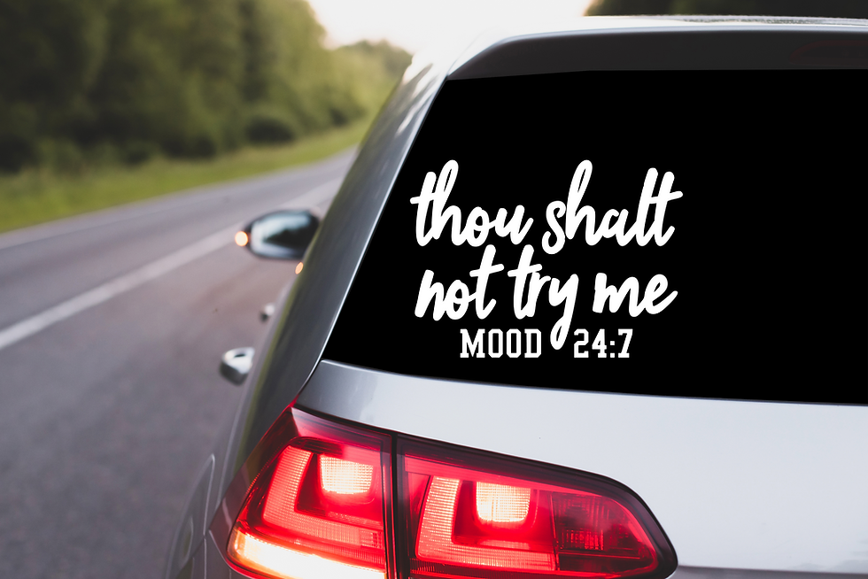 Thou Shalt Not Try Me Mood 24:7 Car Window Decal