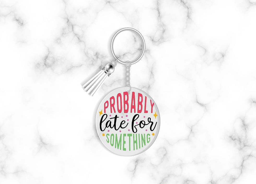 Probably Late For Something Custom Keychain